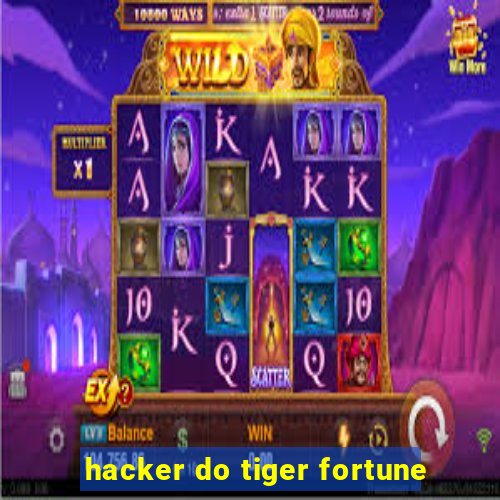 hacker do tiger fortune